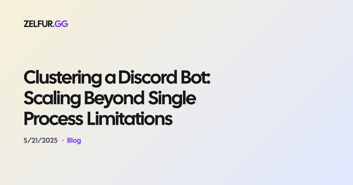 Clustering a Discord Bot: Scaling Beyond Single Process Limitations